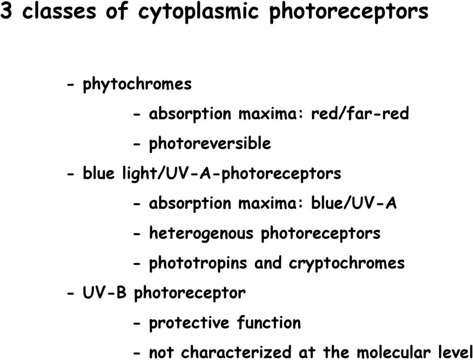 maxima: blue/uv-a - heterogenous photoreceptors - phototropins and