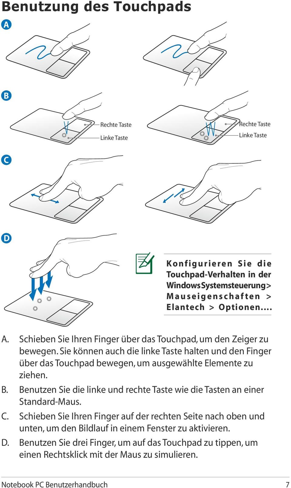 Sie können auch die linke Taste halten und den Finger über das Touchpad bewegen, um ausgewählte Elemente zu ziehen. B.