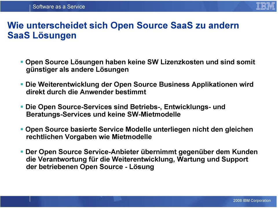 und Beratungs-Services und keine SW-Mietmodelle Open Source basierte Service Modelle unterliegen nicht den gleichen rechtlichen Vorgaben wie Mietmodelle Der