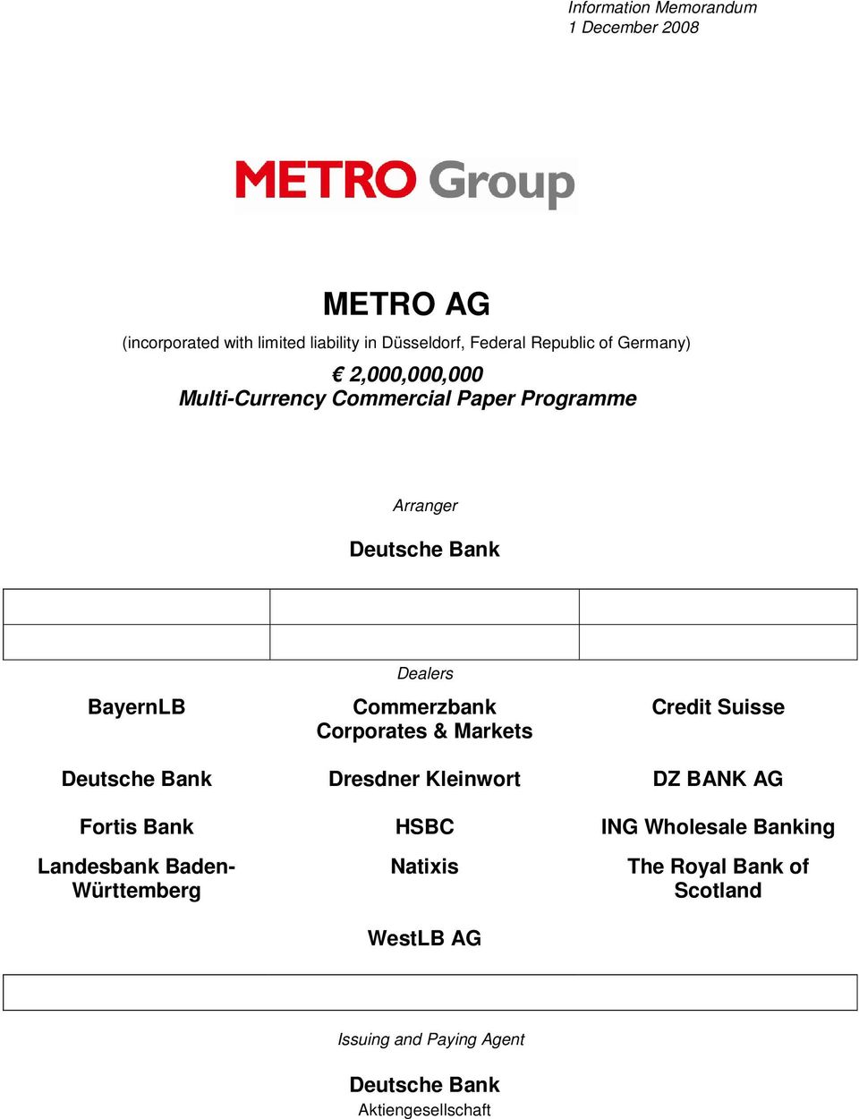 & Markets Credit Suisse Deutsche Bank Dresdner Kleinwort DZ BANK AG Fortis Bank HSBC ING Wholesale Banking Landesbank