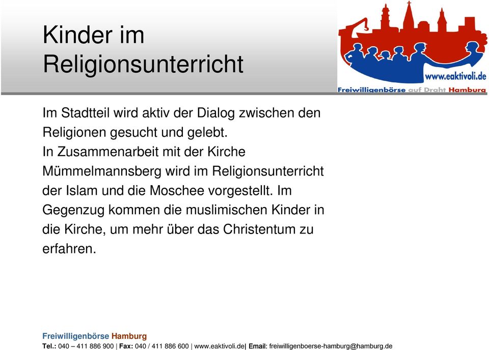 In Zusammenarbeit mit der Kirche Mümmelmannsberg wird im Religionsunterricht der
