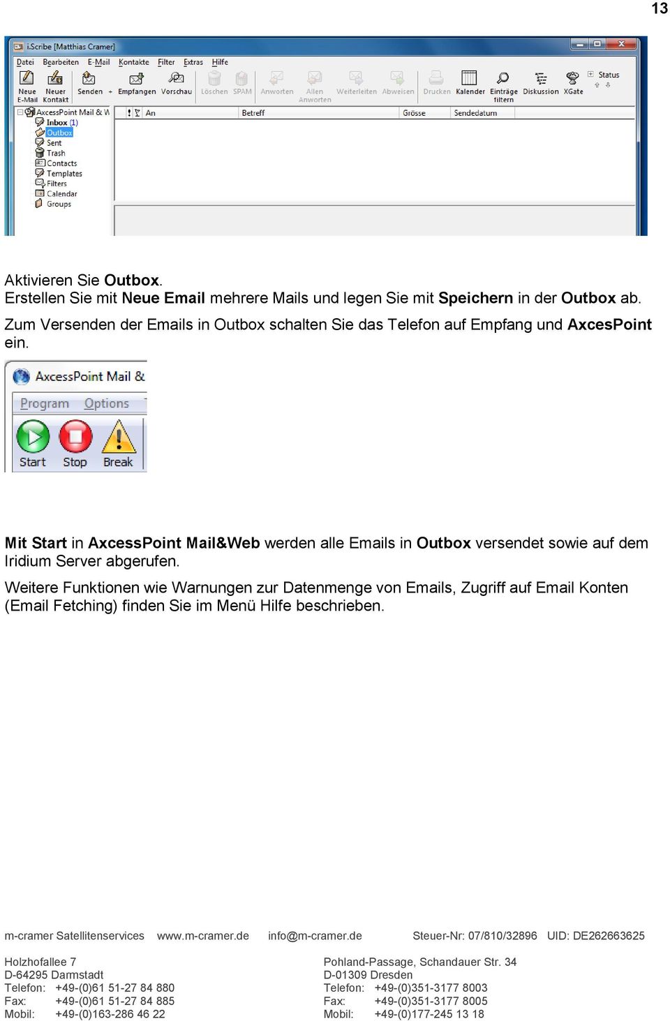 Mit Start in AxcessPoint Mail&Web werden alle Emails in Outbox versendet sowie auf dem Iridium Server abgerufen.