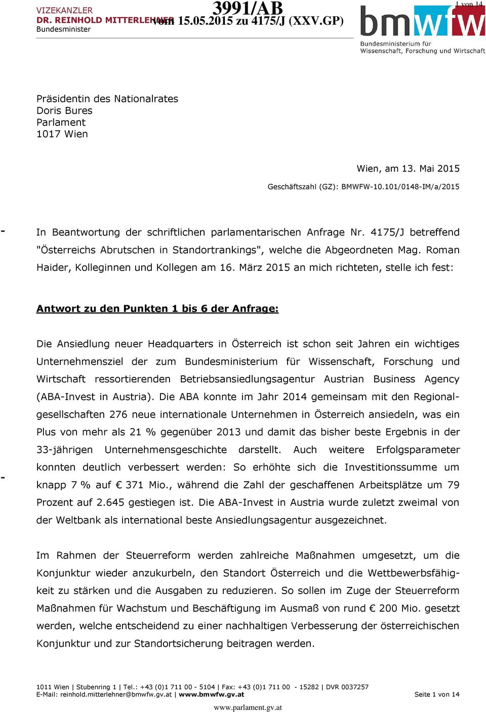 4175/J betreffend "Österreichs Abrutschen in Standortrankings", welche die Abgeordneten Mag. Roman Haider, Kolleginnen und Kollegen am 16.