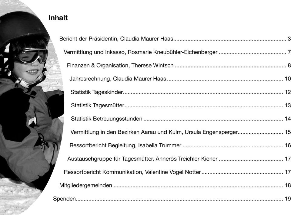.. 13 Statistik Betreuungsstunden... 14 Vermittlung in den Bezirken Aarau und Kulm, Ursula Engensperger.