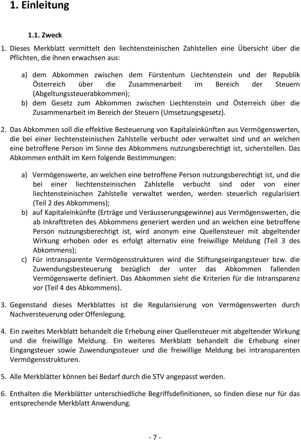 Österreich über die Zusammenarbeit im Bereich der Steuern (Abgeltungssteuerabkommen); b) dem Gesetz zum Abkommen zwischen Liechtenstein und Österreich über die Zusammenarbeit im Bereich der Steuern