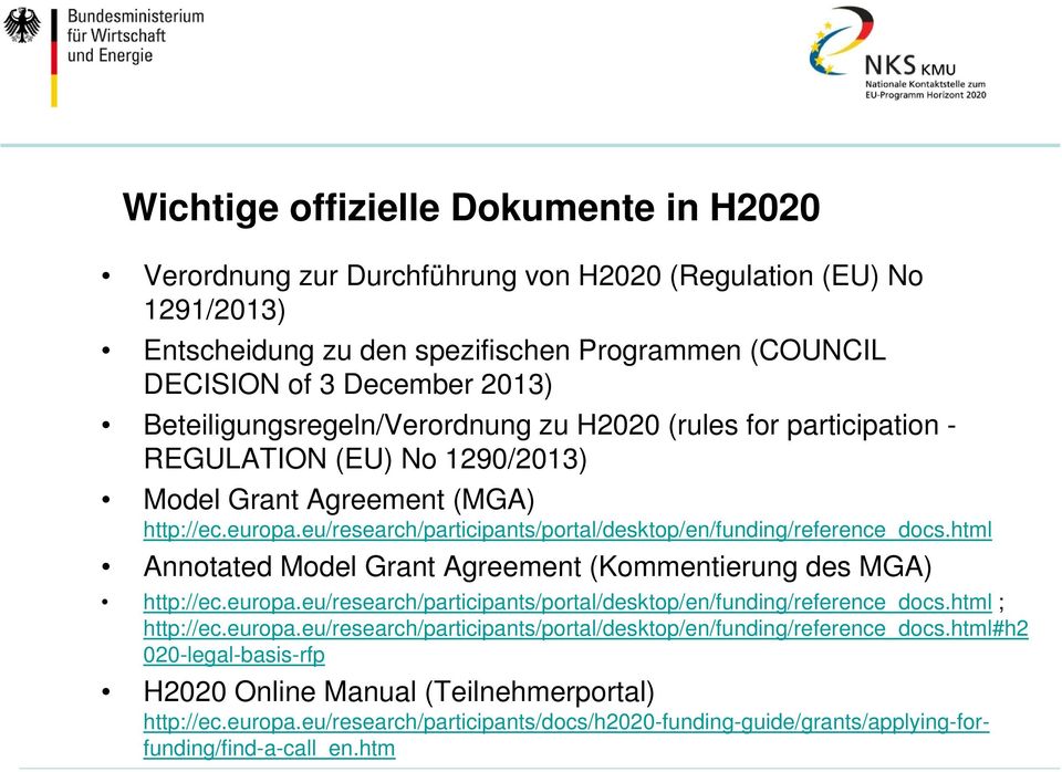 eu/research/participants/portal/desktop/en/funding/reference_docs.html Annotated Model Grant Agreement (Kommentierung des MGA) http://ec.europa.