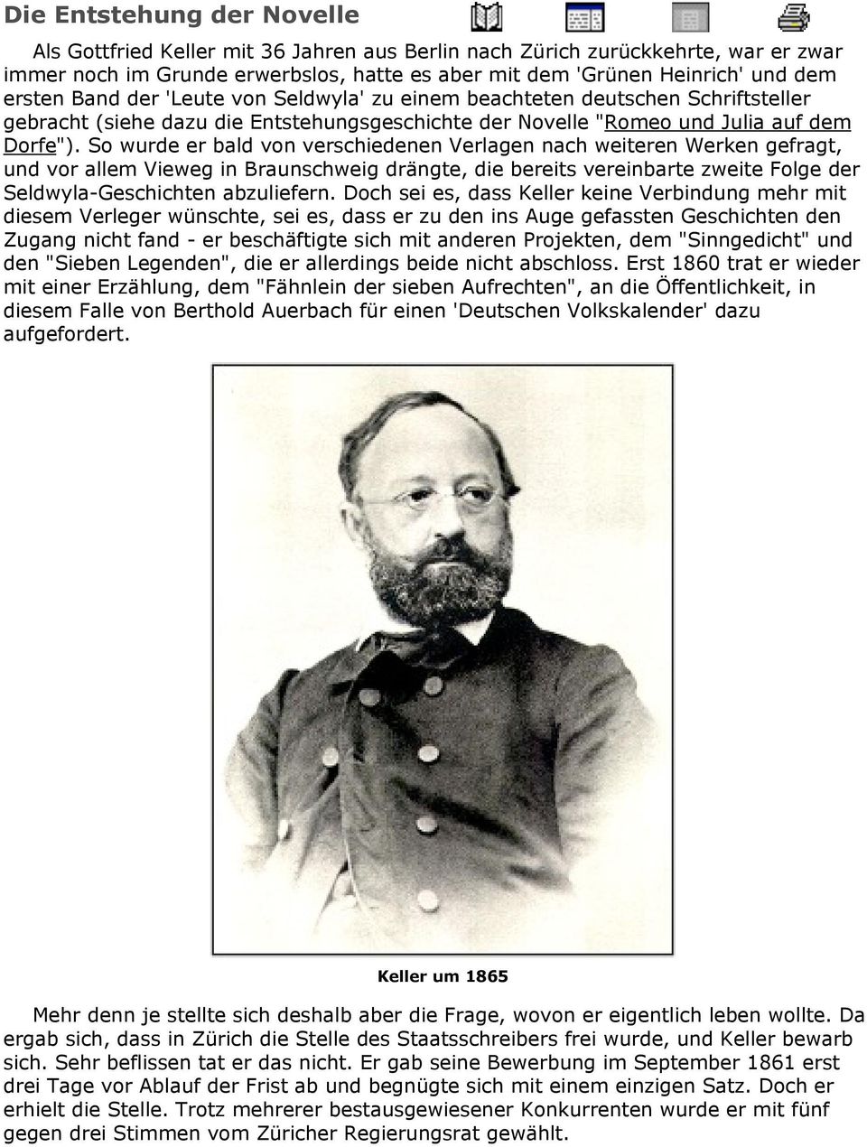 So wurde er bald von verschiedenen Verlagen nach weiteren Werken gefragt, und vor allem Vieweg in Braunschweig drängte, die bereits vereinbarte zweite Folge der Seldwyla-Geschichten abzuliefern.