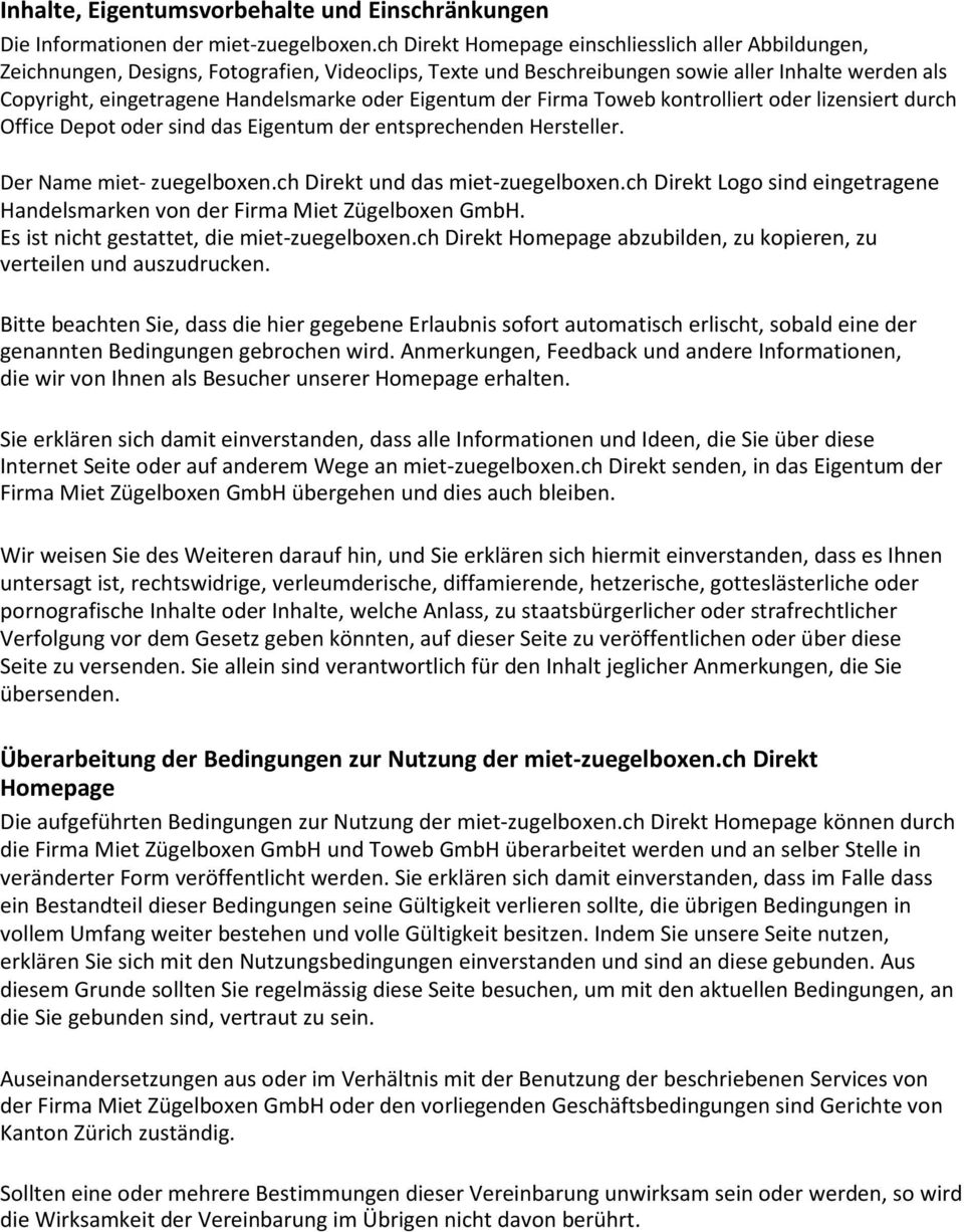 Eigentum der Firma Toweb kontrolliert oder lizensiert durch Office Depot oder sind das Eigentum der entsprechenden Hersteller. Der Name miet- zuegelboxen.ch Direkt und das miet-zuegelboxen.