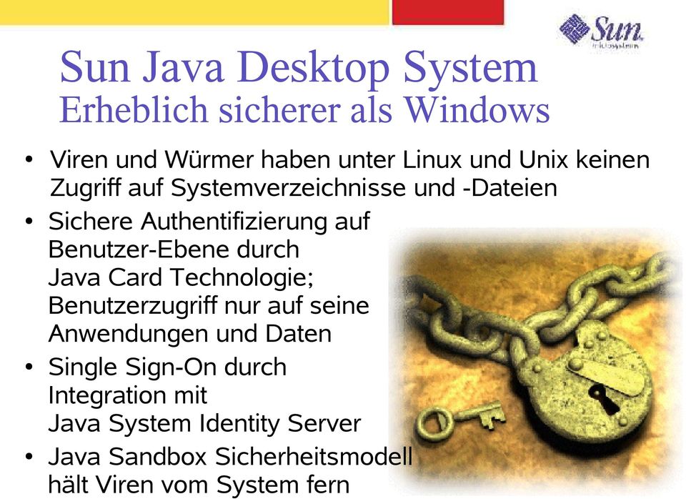 durch Java Card Technologie; Benutzerzugriff nur auf seine Anwendungen und Daten Single Sign-On