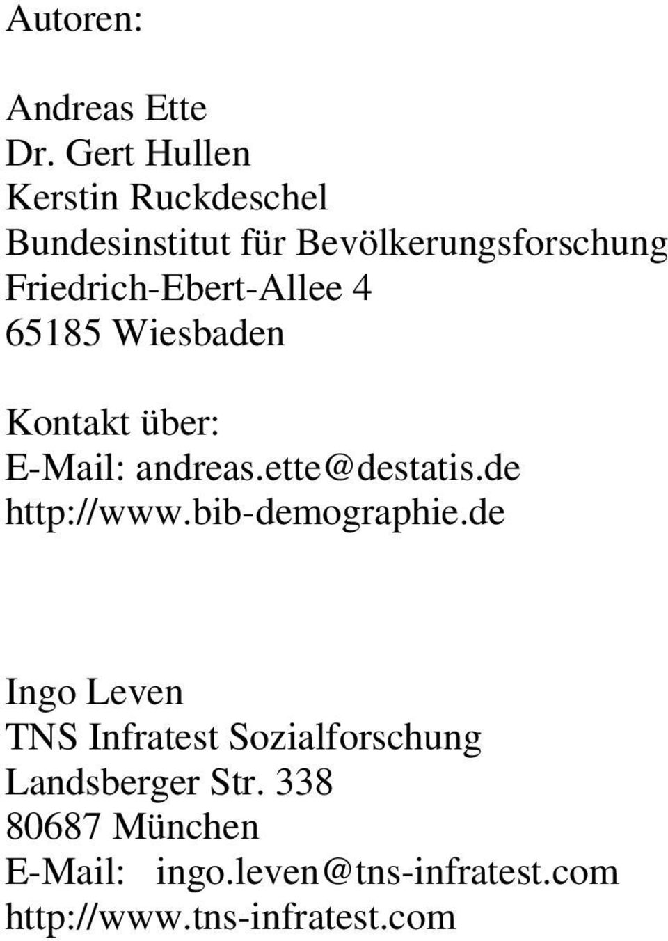 Friedrich-Ebert-Allee 4 65185 Wiesbaden Kontakt über: E-Mail: andreas.ette@destatis.
