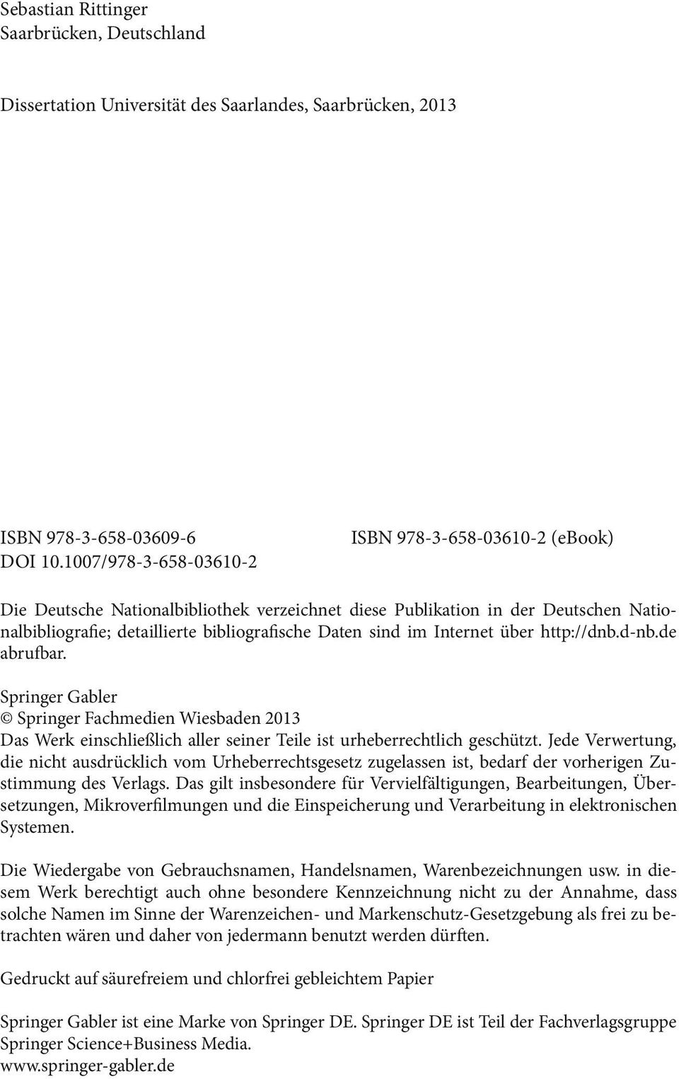 Internet über http://dnb.d-nb.de abrufbar. Springer Gabler Springer Fachmedien Wiesbaden 2013 Das Werk einschließlich aller seiner Teile ist urheberrechtlich geschützt.