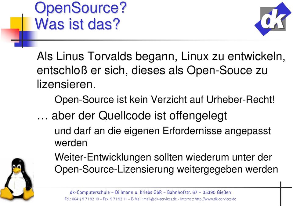 zu lizensieren. Open-Source ist kein Verzicht auf Urheber-Recht!