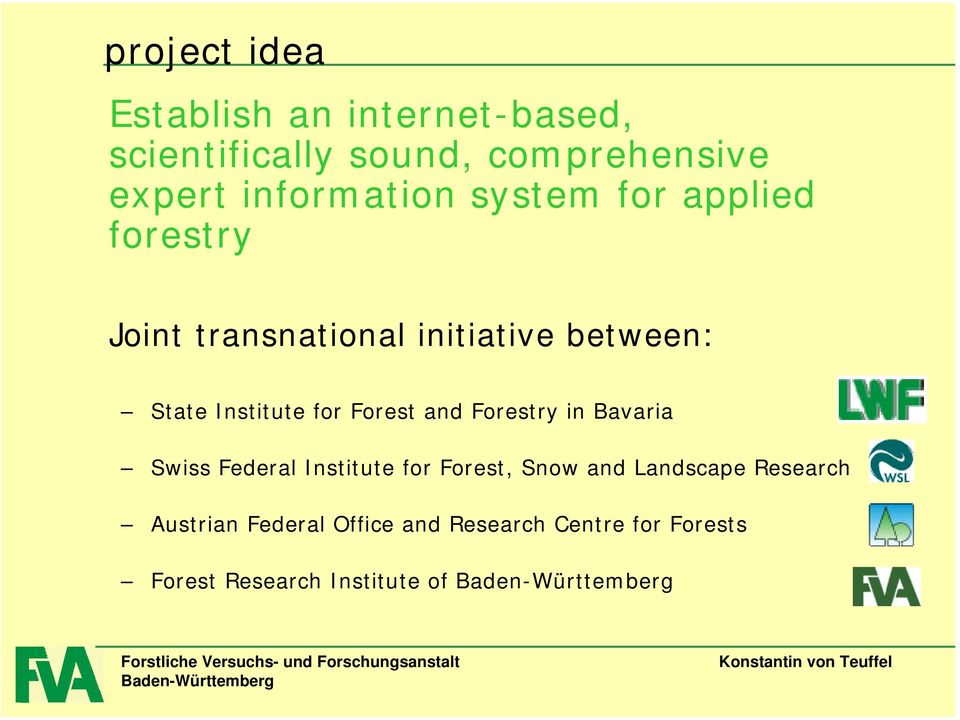 Institute for Forest and Forestry in Bavaria Swiss Federal Institute for Forest, Snow and