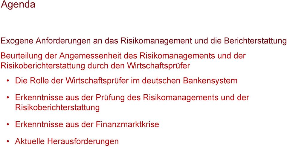 Die Rolle der Wirtschaftsprüfer im deutschen Bankensystem Erkenntnisse aus der Prüfung des