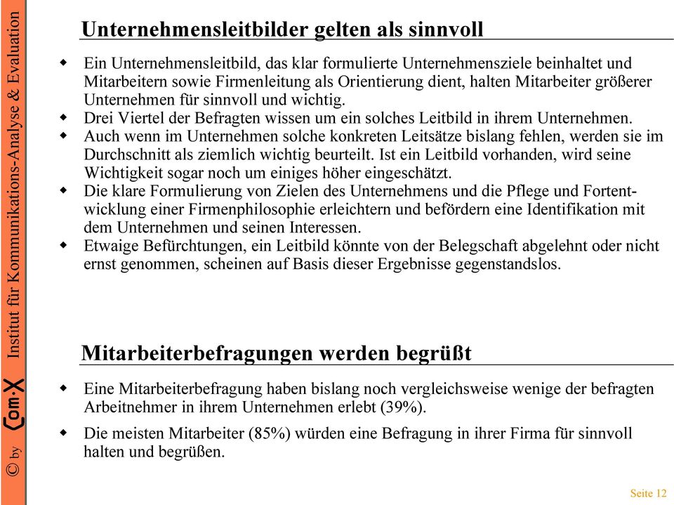 Auch wenn im Unternehmen solche konkreten Leitsätze bislang fehlen, werden sie im Durchschnitt als ziemlich wichtig beurteilt.