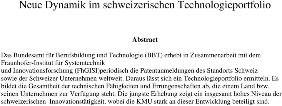 weltweit. Daraus lässt sich ein Technologieportfolio ermitteln. Es bildet die Gesamtheit der technischen Fähigkeiten und Errungenschaften ab, die einem Land bzw.