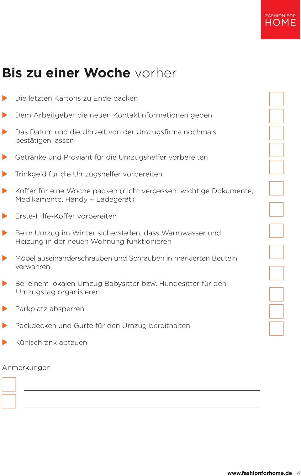 Ladegerät) Erste-Hilfe-Koffer vorbereiten Beim Umzug im Winter sicherstellen, dass Warmwasser und Heizung in der neuen Wohnung funktionieren Möbel auseinanderschrauben und Schrauben in