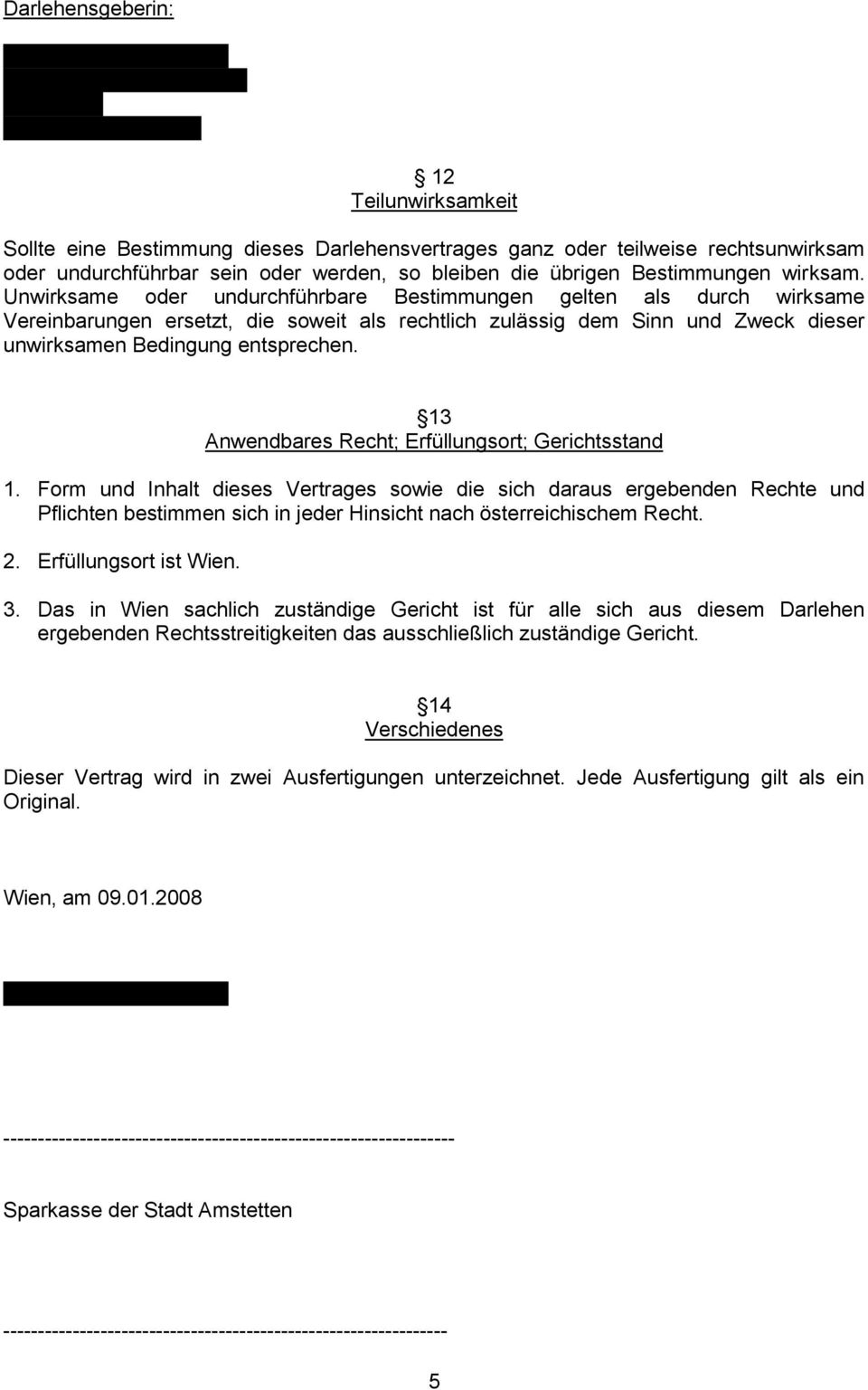 Unwirksame oder undurchführbare Bestimmungen gelten als durch wirksame Vereinbarungen ersetzt, die soweit als rechtlich zulässig dem Sinn und Zweck dieser unwirksamen Bedingung entsprechen.