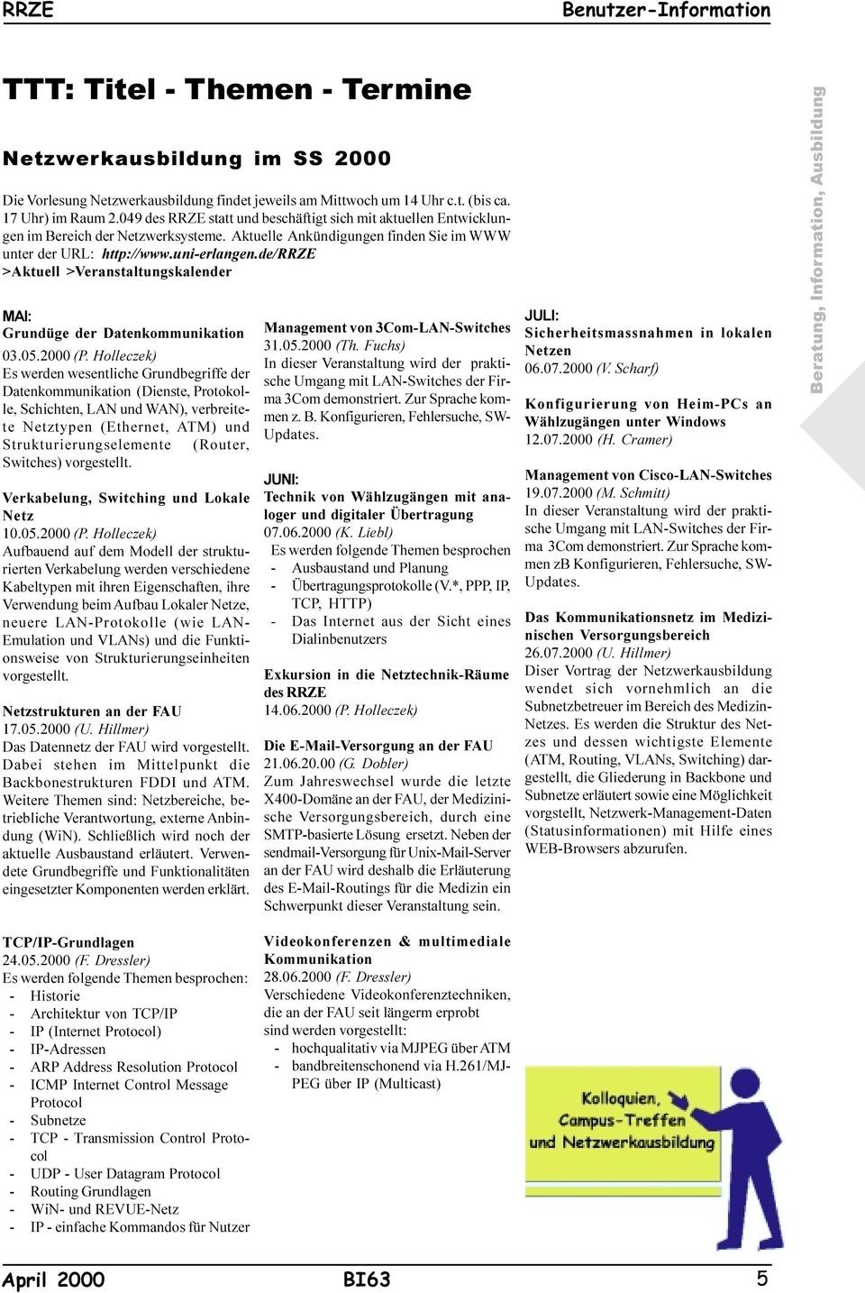 de/rrze >Aktell >Veranstaltngskalender MAI: Grndüge der Datenkommnikation 03.05.2000 (P.