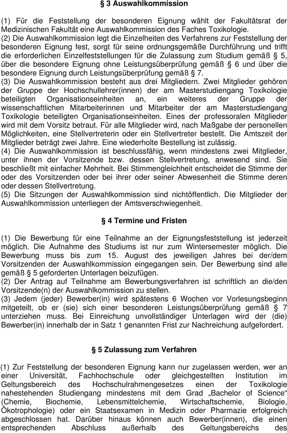 Einzelfeststellungen für die Zulassung zum Studium gemäß 5, über die besondere Eignung ohne Leistungsüberprüfung gemäß 6 und über die besondere Eignung durch Leistungsüberprüfung gemäß 7.