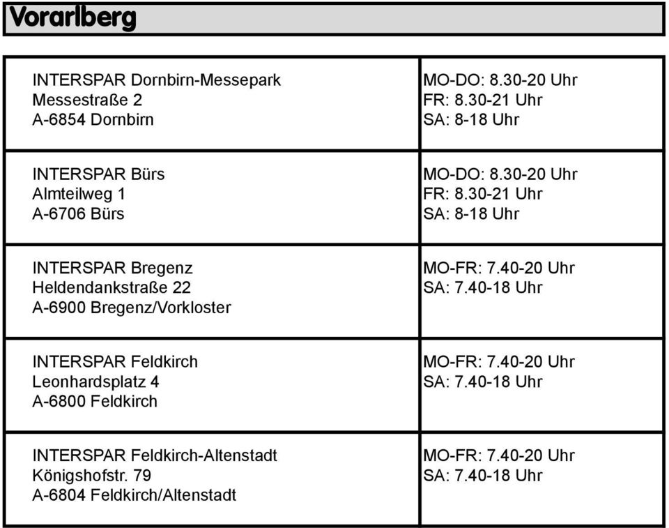30-21 Uhr A-6706 Bürs INTERSPAR Bregenz Heldendankstraße 22 A-6900 Bregenz/Vorkloster