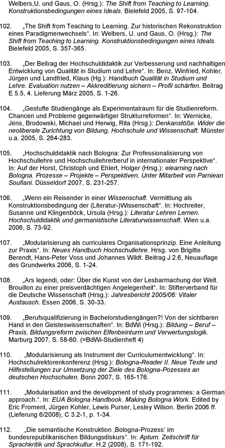 Der Beitrag der Hochschuldidaktik zur Verbesserung und nachhaltigen Entwicklung von Qualität in Studium und Lehre. In: Benz, Winfried, Kohler, Jürgen und Landfried, Klaus (Hg.