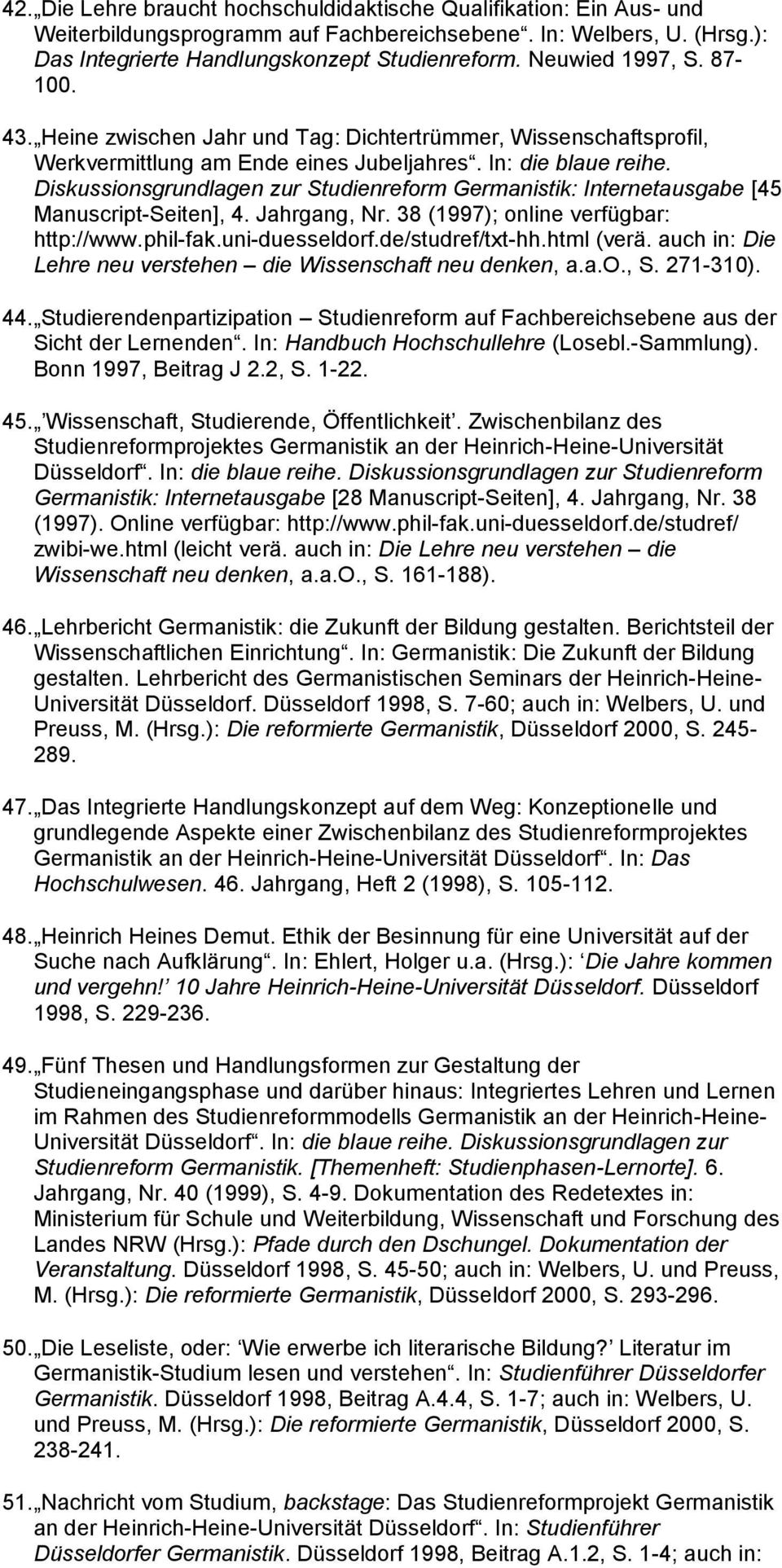 Diskussionsgrundlagen zur Studienreform Germanistik: Internetausgabe [45 Manuscript-Seiten], 4. Jahrgang, Nr. 38 (1997); online verfügbar: http://www.phil-fak.uni-duesseldorf.de/studref/txt-hh.