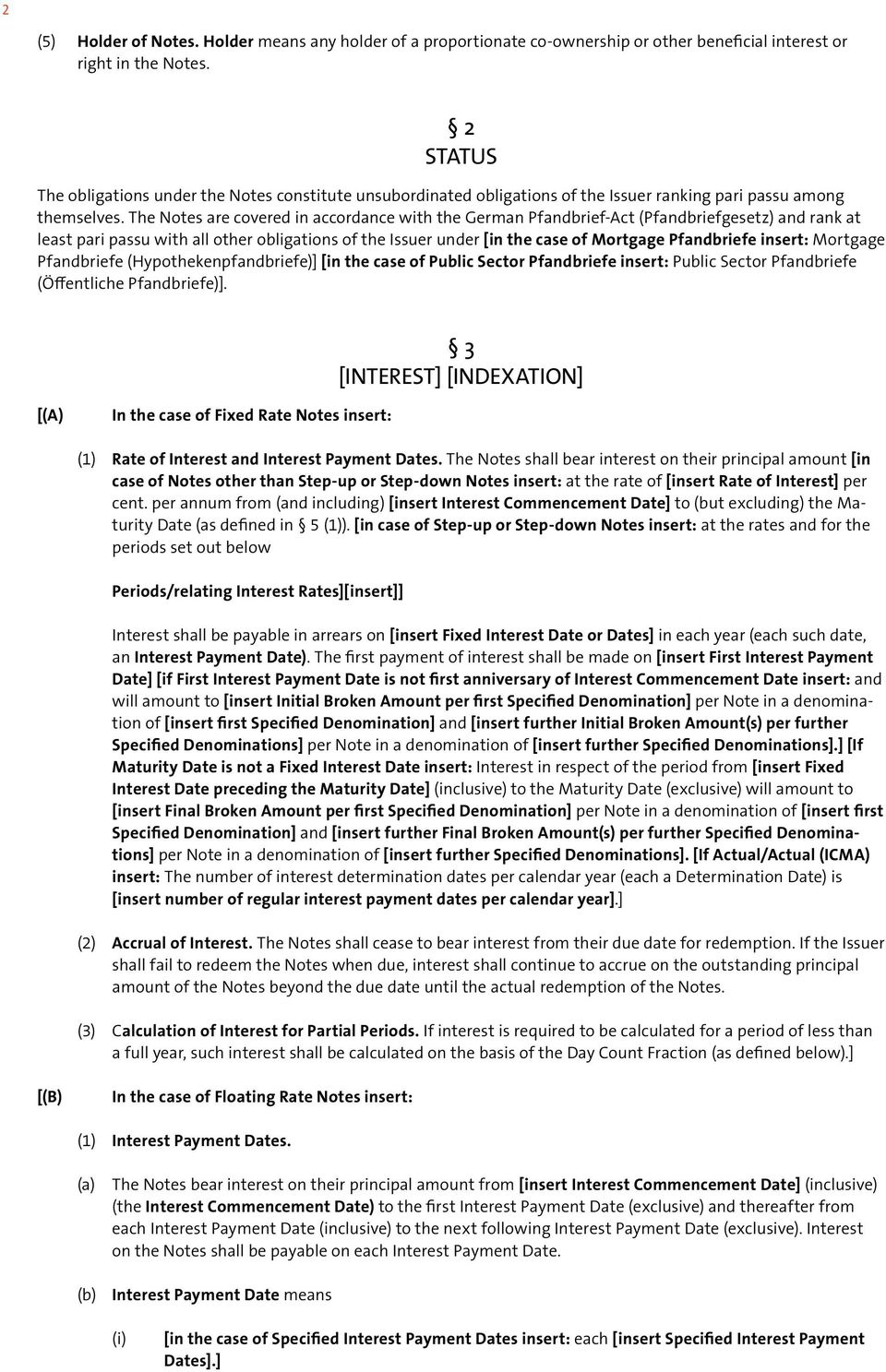 The Notes are covered in accordance with the German Pfandbrief-Act (Pfandbriefgesetz) and rank at least pari passu with all other obligations of the Issuer under [in the case of Mortgage Pfandbriefe