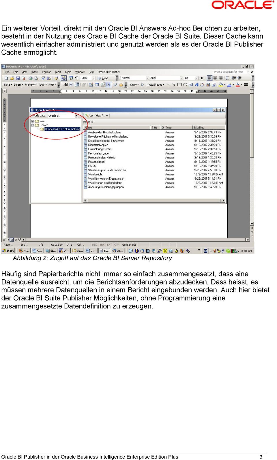 Abbildung 2: Zugriff auf das Oracle BI Server Repository Häufig sind Papierberichte nicht immer so einfach zusammengesetzt, dass eine Datenquelle ausreicht, um die Berichtsanforderungen