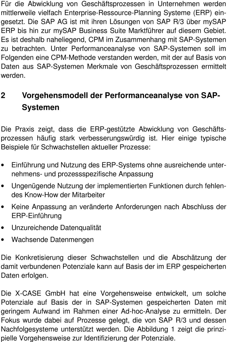 Es ist deshalb naheliegend, CPM im Zusammenhang mit SAP-Systemen zu betrachten.