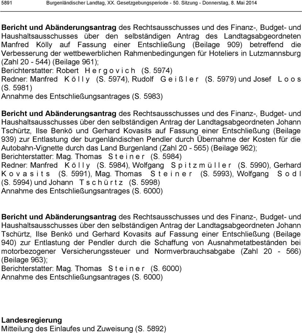 Entschließung (Beilage 909) betreffend die Verbesserung der wettbewerblichen Rahmenbedingungen für Hoteliers in Lutzmannsburg (Zahl 20-544) (Beilage 961); Berichterstatter: Robert H e r g o v i c h