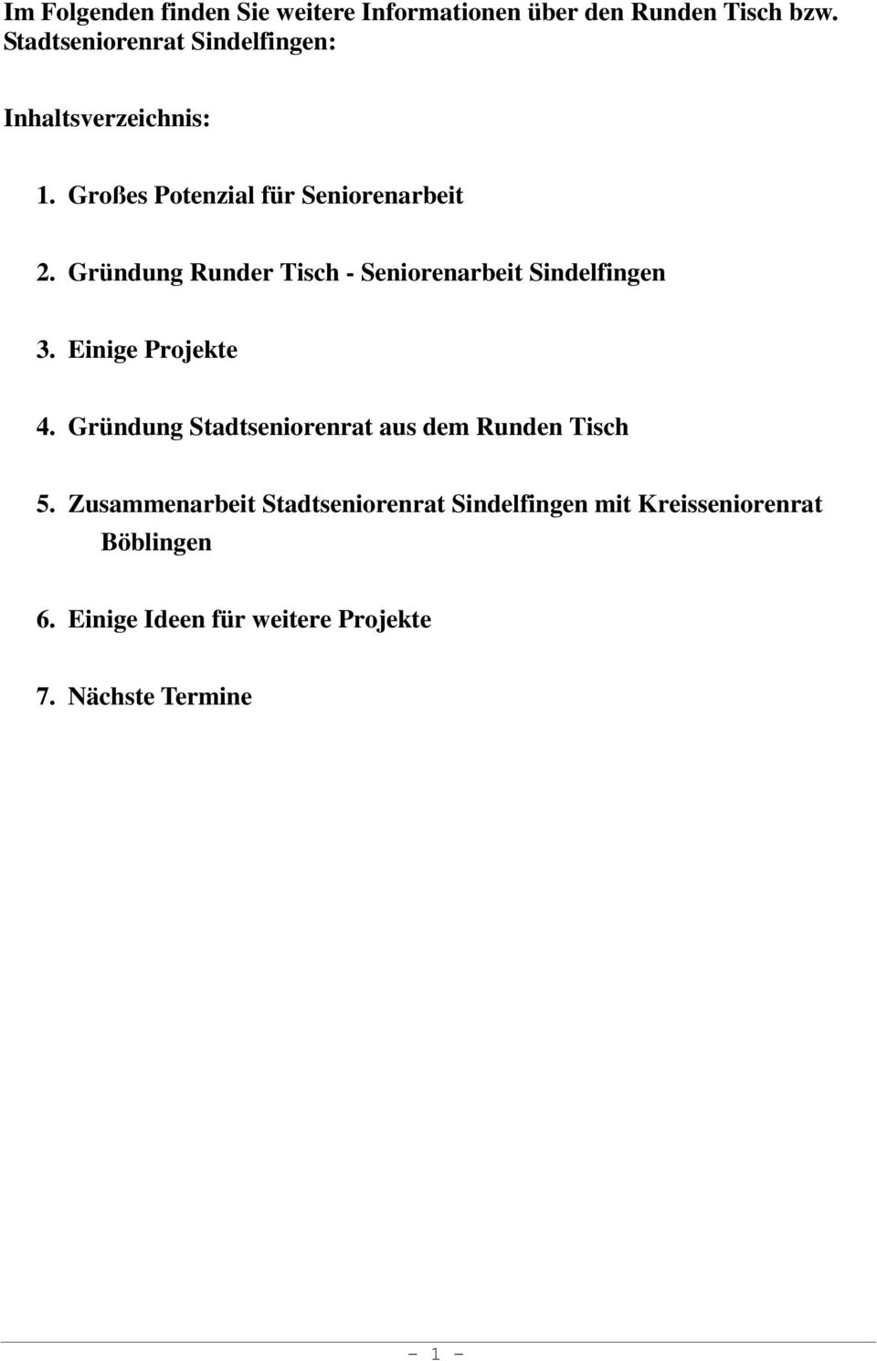 Gründung Runder Tisch - Seniorenarbeit Sindelfingen 3. Einige Projekte 4.