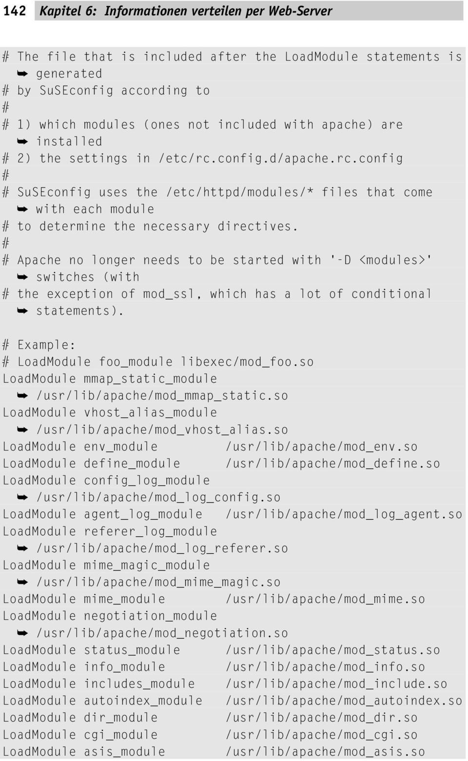 Apache no longer needs to be started with '-D <modules>' switches (with the exception of mod_ssl, which has a lot of conditional statements). Example: LoadModule foo_module libexec/mod_foo.