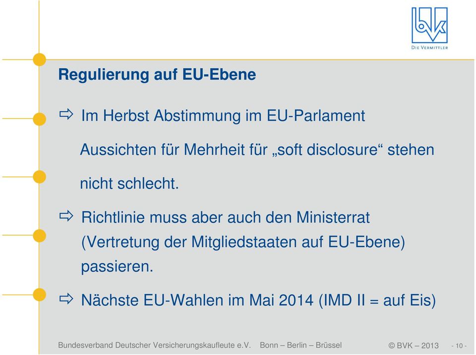 Richtlinie muss aber auch den Ministerrat (Vertretung der Mitgliedstaaten auf EU-Ebene)