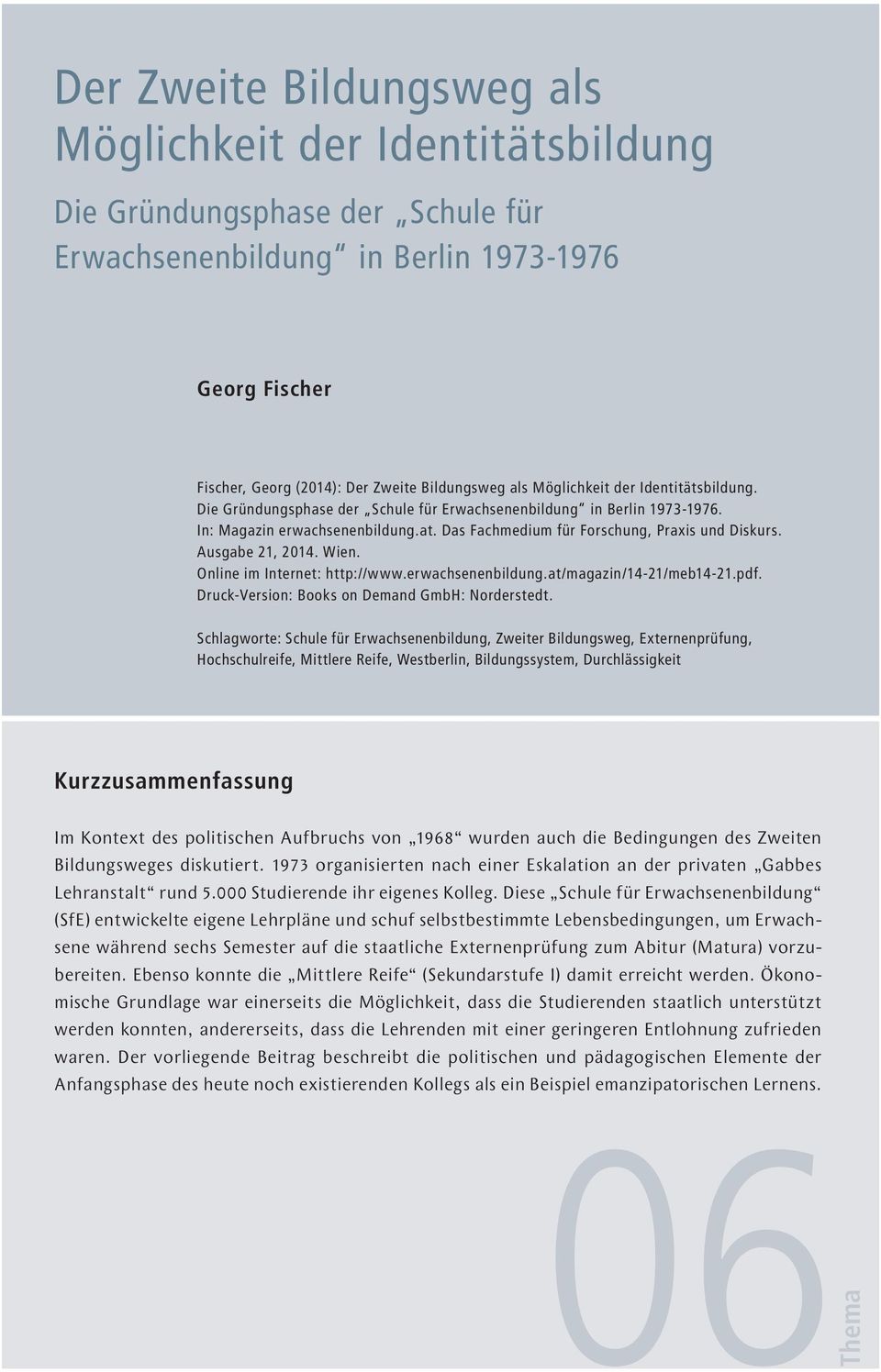 Ausgabe 21, 2014. Wien. Online im Internet: http://www.erwachsenenbildung.at/magazin/14-21/meb14-21.pdf. Druck-Version: Books on Demand GmbH: Norderstedt.