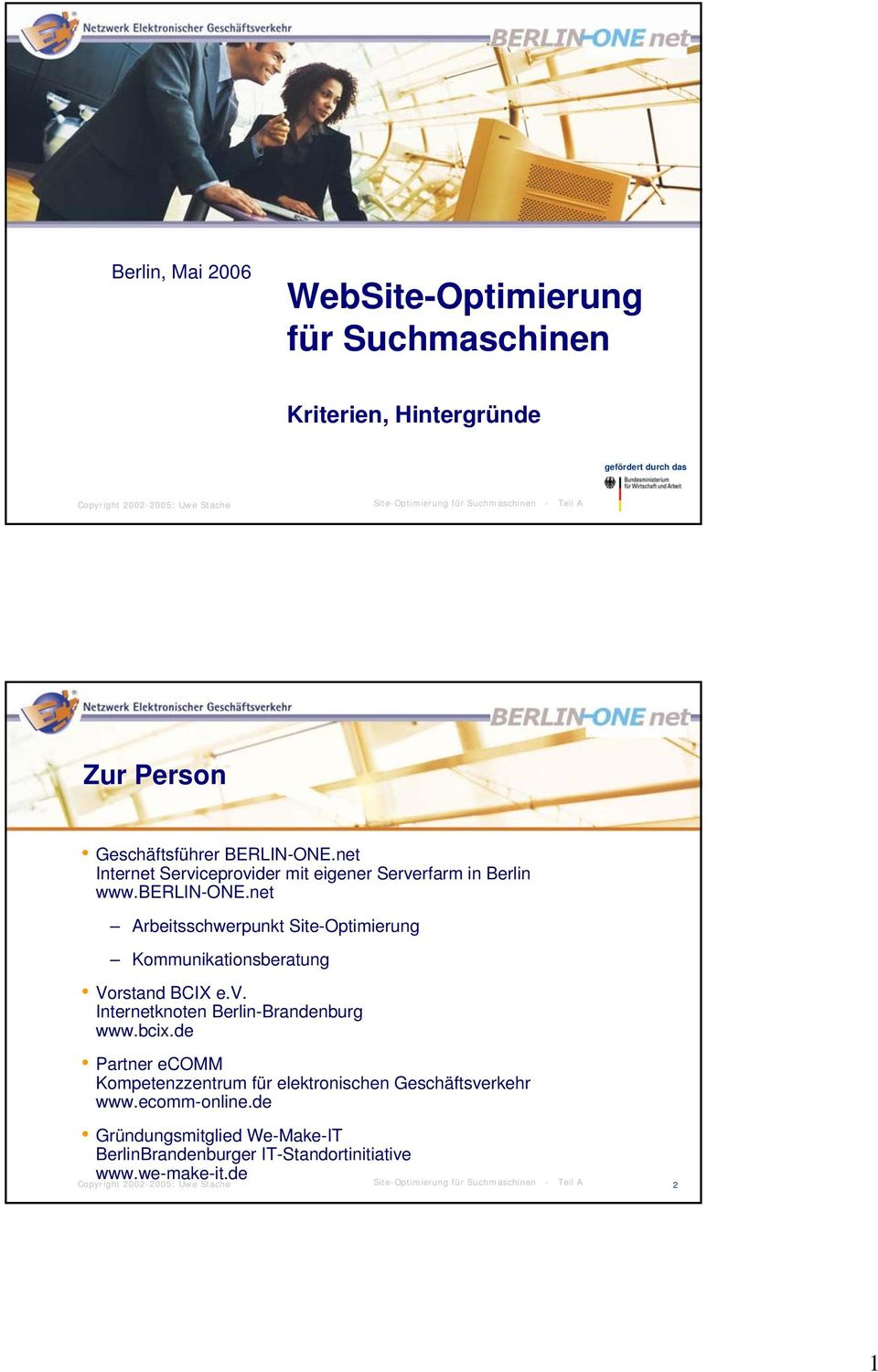 net Arbeitsschwerpunkt Site-Optimierung Kommunikationsberatung Vorstand BCIX e.v. Internetknoten Berlin-Brandenburg www.bcix.