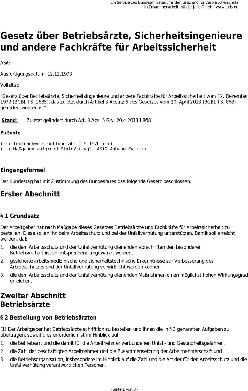 1885), das zuletzt durch Artikel 3 Absatz 5 des Gesetzes vom 20. April 2013 (BGBl. I S. 868) geändert worden ist" Stand: Zuletzt geändert durch Art. 3 Abs. 5 G v. 20.4.