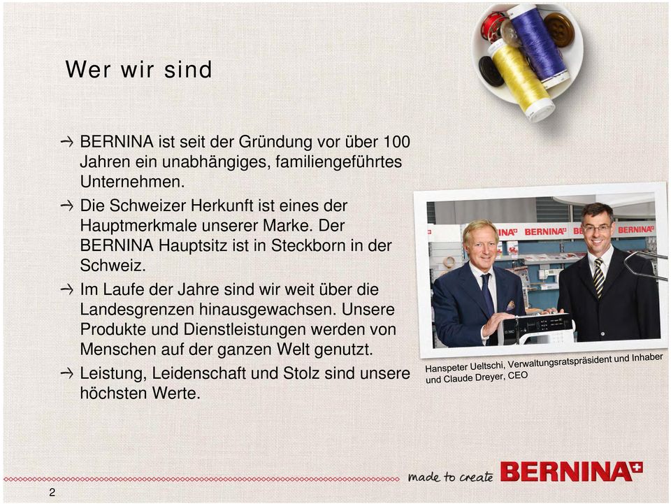 Der BERNINA Hauptsitz ist in Steckborn in der Schweiz.