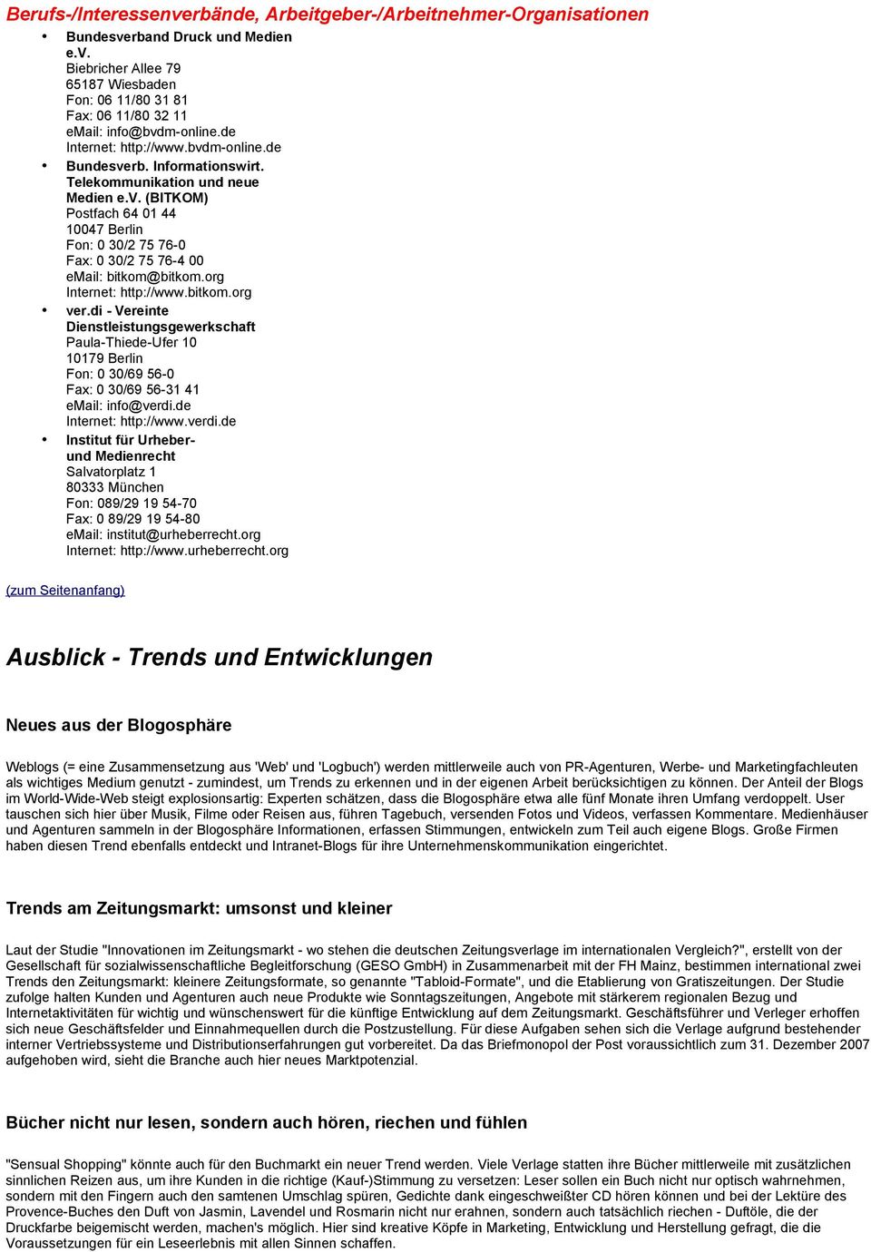 org : http://www.bitkom.org ver.di - Vereinte Dienstleistungsgewerkschaft Paula-Thiede-Ufer 10 10179 Berlin Fon: 0 30/69 56-0 Fax: 0 30/69 56-31 41 email: info@verdi.