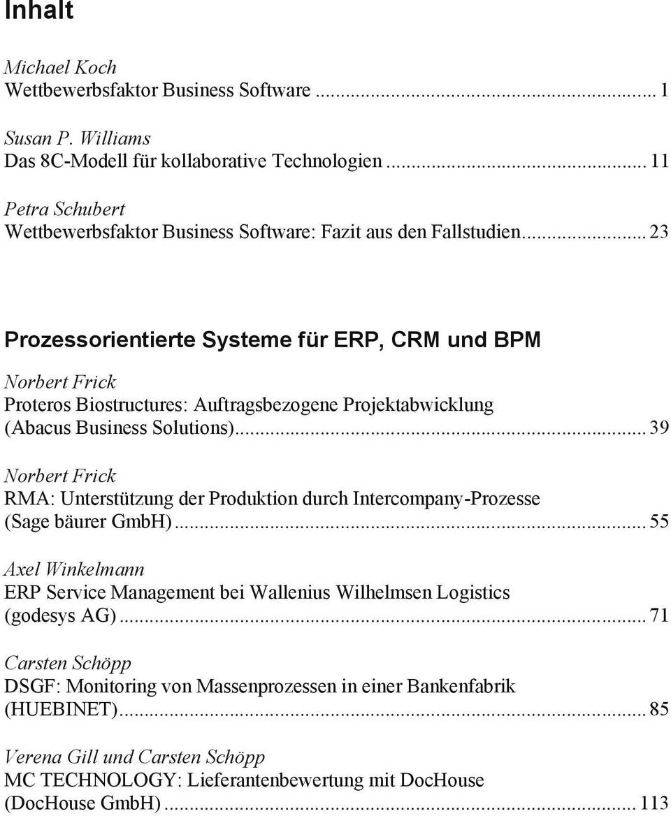 .. 23 Prozessorientierte Systeme für ERP, CRM und BPM Norbert Frick Proteros Biostructures: Auftragsbezogene Projektabwicklung (Abacus Business Solutions).