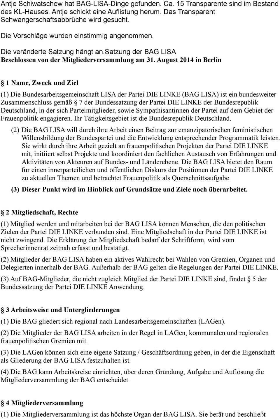 August 2014 in Berlin 1 Name, Zweck und Ziel (1) Die Bundesarbeitsgemeinschaft LISA der Partei DIE LINKE (BAG LISA) ist ein bundesweiter Zusammenschluss gemäß 7 der Bundessatzung der Partei DIE LINKE