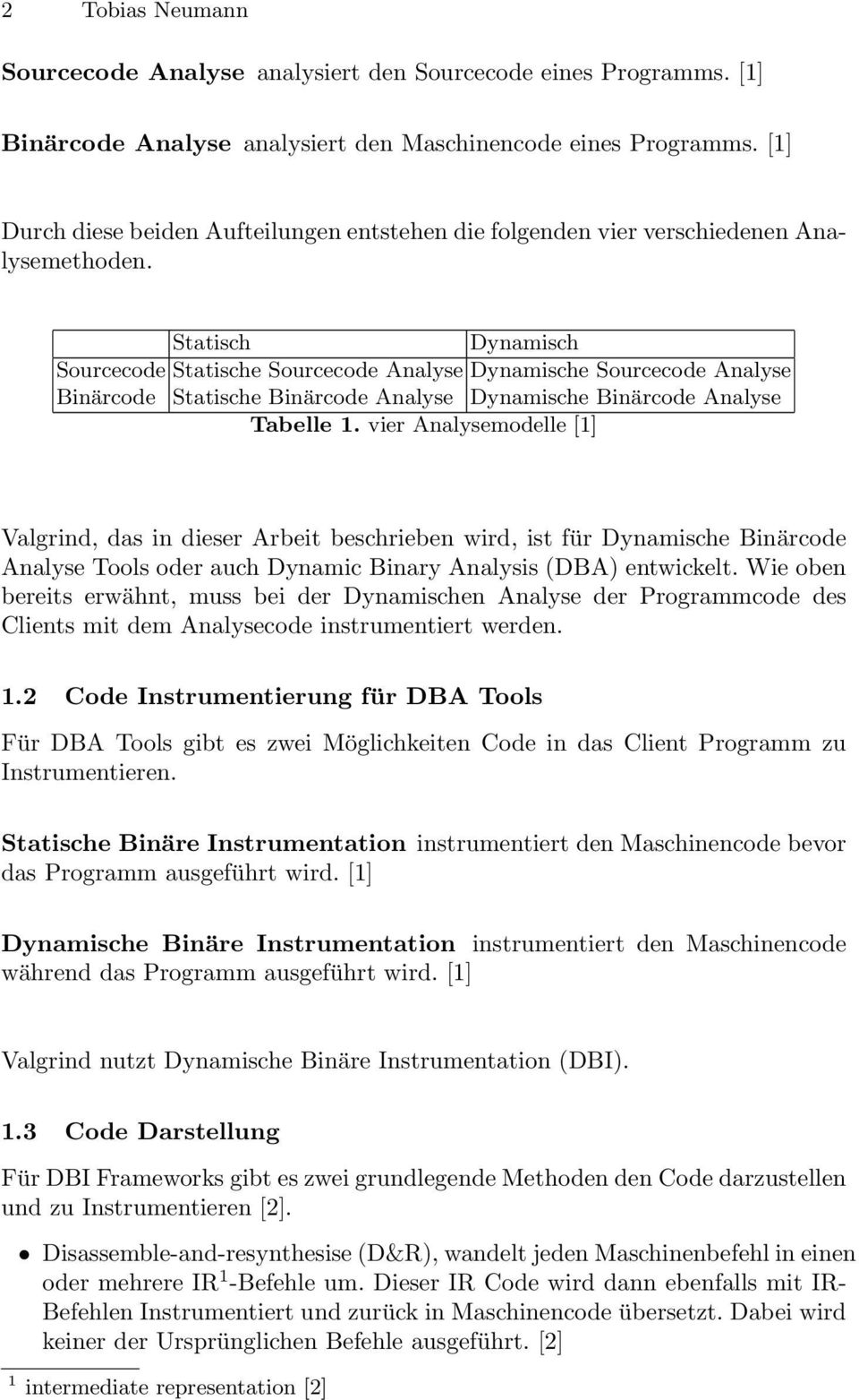 Statisch Dynamisch Sourcecode Statische Sourcecode Analyse Dynamische Sourcecode Analyse Binärcode Statische Binärcode Analyse Dynamische Binärcode Analyse Tabelle 1.