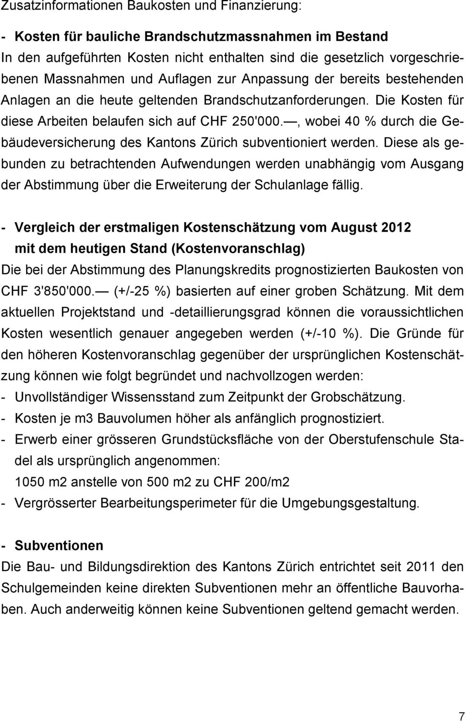 , wobei 40 % durch die Gebäudeversicherung des Kantons Zürich subventioniert werden.