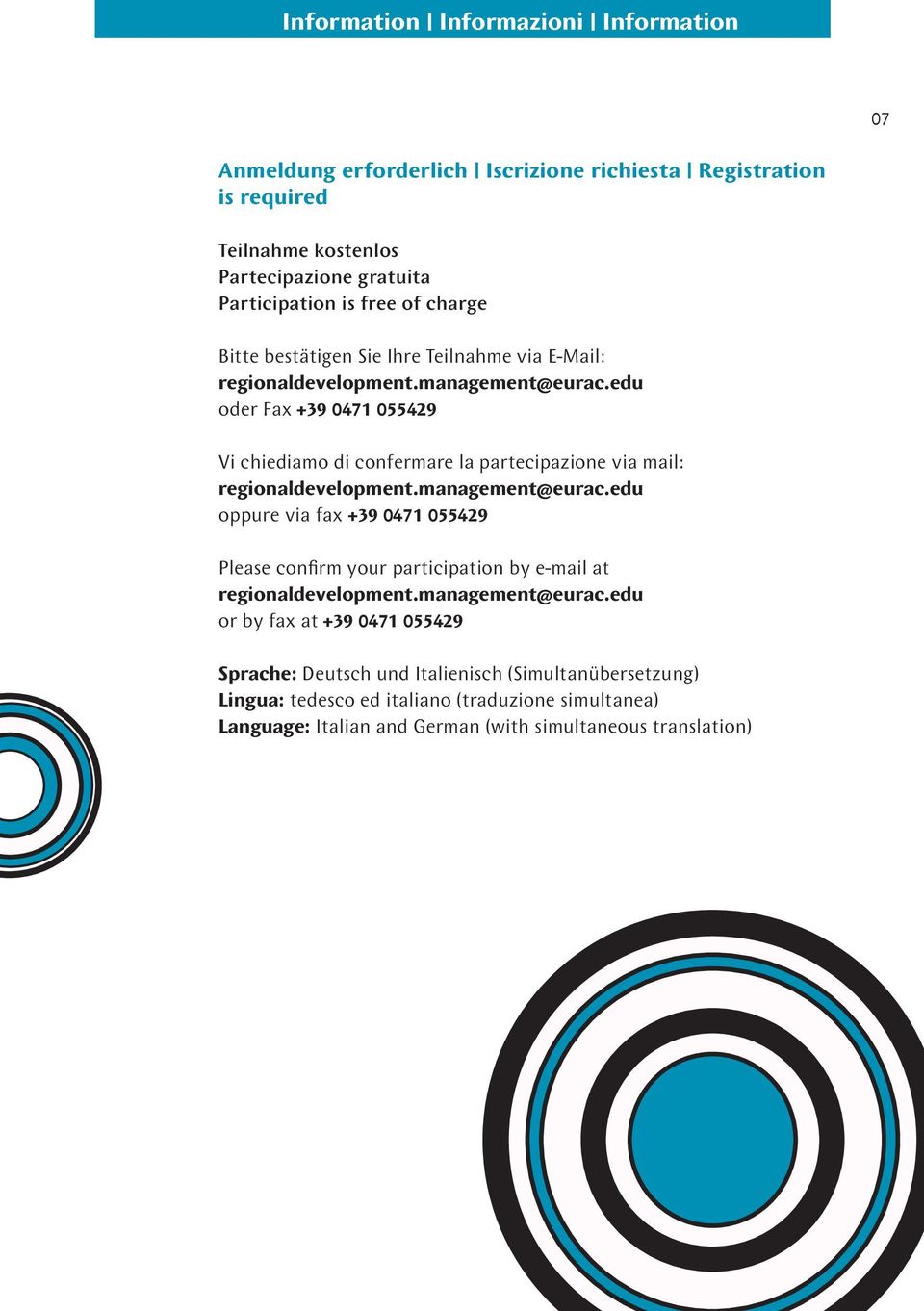 edu oder Fax +39 0471 055429 Vi chiediamo di confermare la partecipazione via mail: regionaldevelopment.management@eurac.