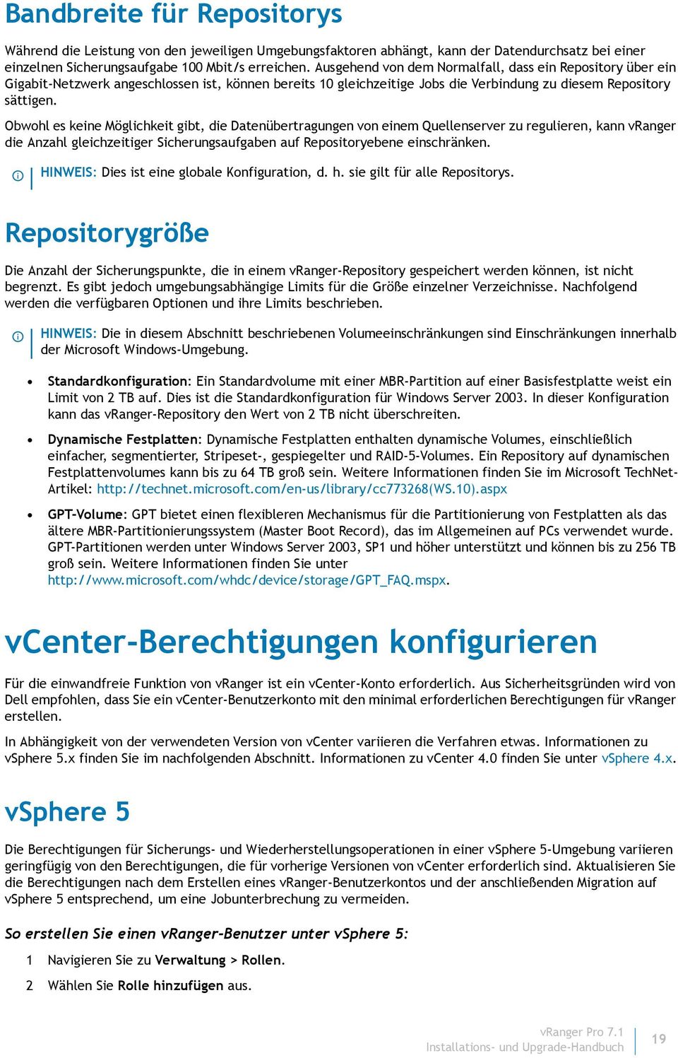 Obwohl es keine Möglichkeit gibt, die Datenübertragungen von einem Quellenserver zu regulieren, kann vranger die Anzahl gleichzeitiger Sicherungsaufgaben auf Repositoryebene einschränken.