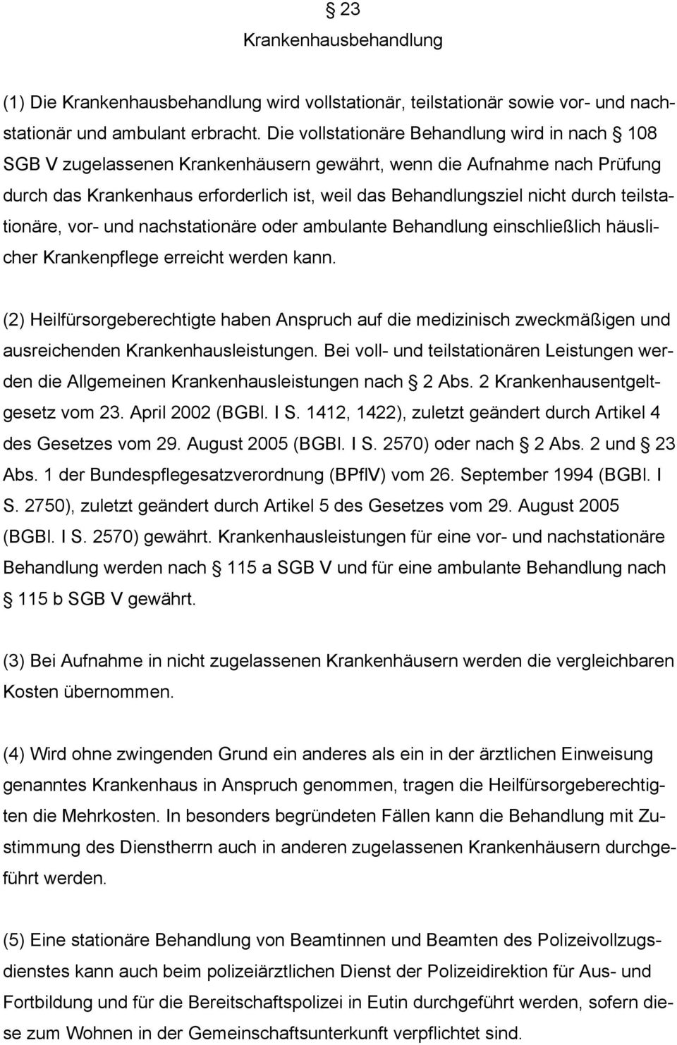 teilstationäre, vor- und nachstationäre oder ambulante Behandlung einschließlich häuslicher Krankenpflege erreicht werden kann.