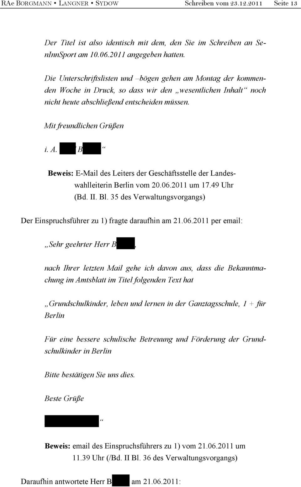 Gerd Baasen Beweis: E-Mail des Leiters der Geschäftsstelle der Landes- wahlleiterin Berlin vom 20.06.2011 um 17.49 Uhr (Bd. II. Bl.
