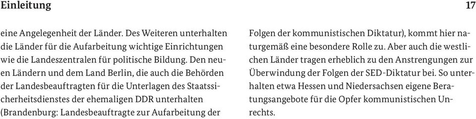 (Brandenburg: Landesbeauftragte zur Aufarbeitung der Folgen der kommunistischen Diktatur), kommt hier naturgemäß eine besondere Rolle zu.