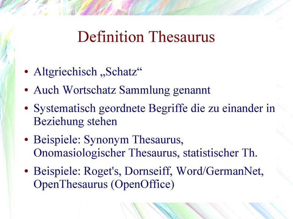 stehen Beispiele: Synonym Thesaurus, Onomasiologischer Thesaurus,
