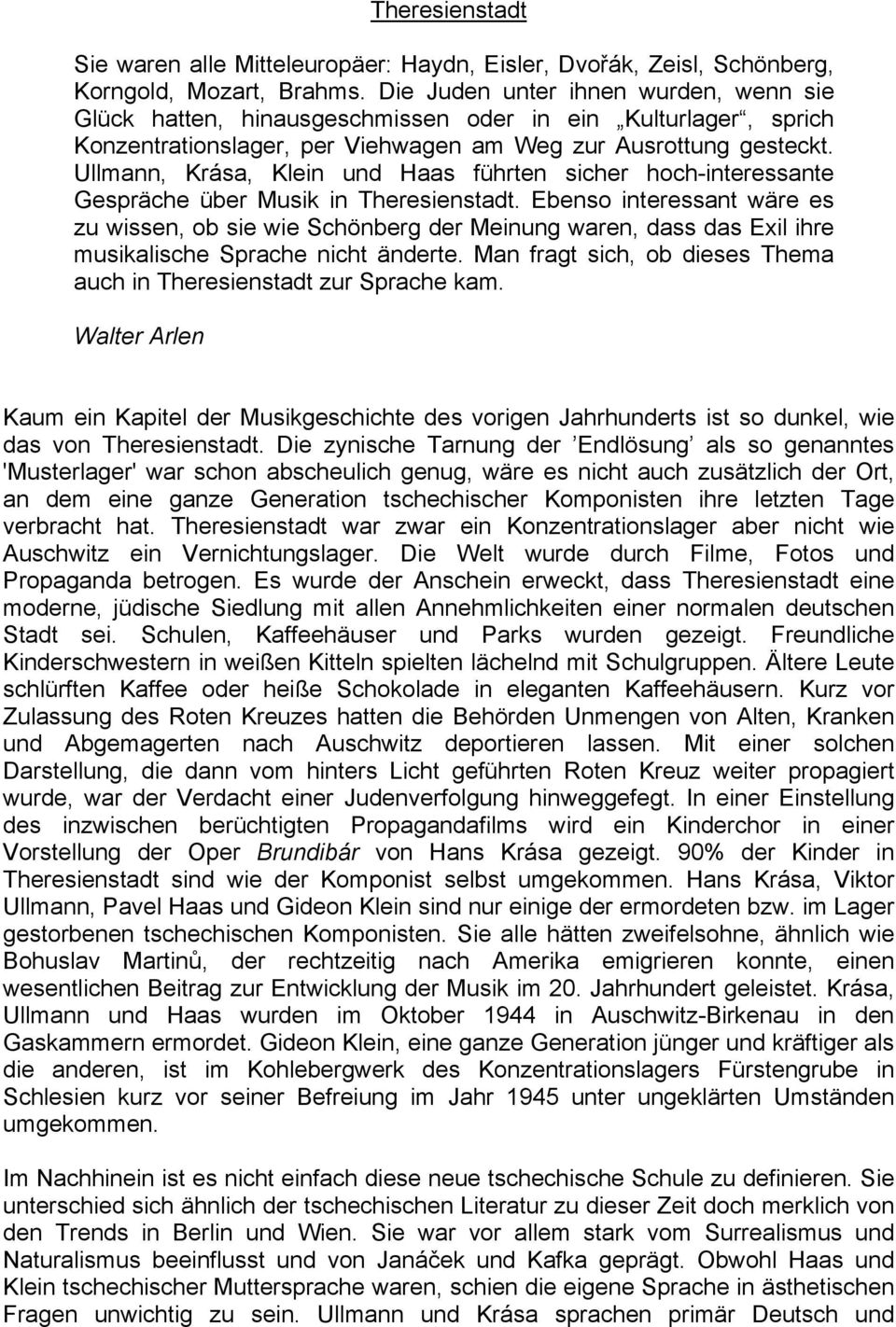 Ullmann, Krása, Klein und Haas führten sicher hoch-interessante Gespräche über Musik in Theresienstadt.